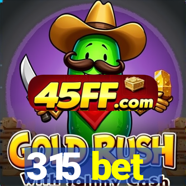 315 bet
